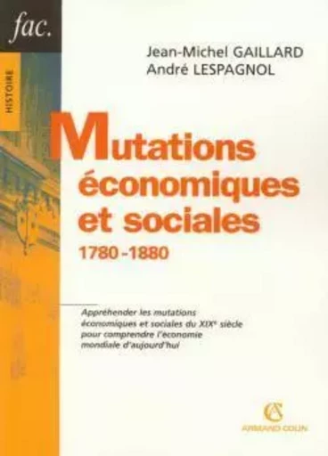 Mutations économiques et sociales - 1780-1880 - Jean-Michel Gaillard - ARMAND COLIN