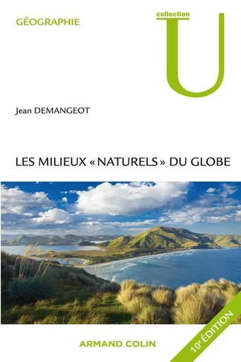 Les milieux "naturels" du globe - 10e éd. - Jean Demangeot - ARMAND COLIN