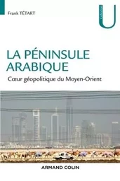 La péninsule Arabique - Coeur géopolitique du Moyen-Orient