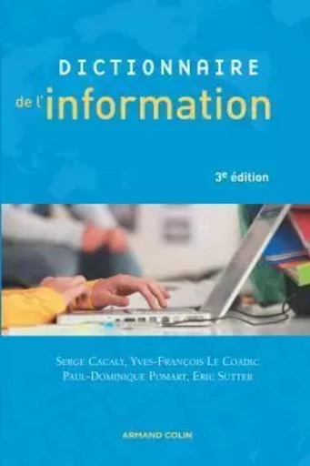 Dictionnaire de l'information - Paul-Dominique Pomart, Éric Sutter - ARMAND COLIN