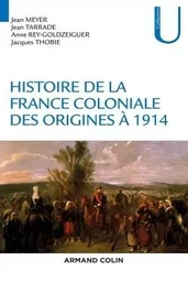 Histoire de la France coloniale - Des origines à 1914