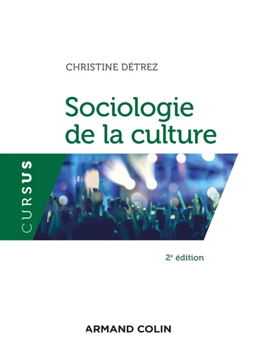 Sociologie de la culture  - 2e éd. - Christine Detrez - ARMAND COLIN