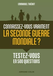 Connaissez-vous vraiment la Seconde Guerre mondiale ? - Testez-vous en 500 questions