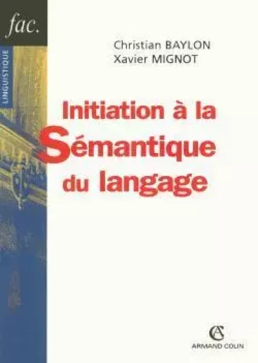 Initiation à la sémantique du langage - Xavier Mignot, Christian Baylon - ARMAND COLIN