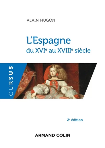 L'Espagne du XVIe au XVIIIe siècle - 2e éd. - Alain Hugon - ARMAND COLIN