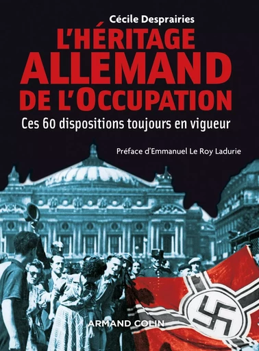 L'Héritage allemand de l'Occupation - Ces 60 dispositions toujours en vigueur - Cécile Desprairies - ARMAND COLIN