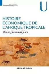 Histoire économique de l'Afrique tropicale - Des origines à nos jours