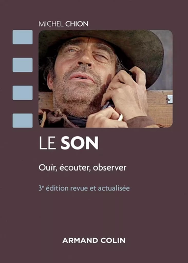 Le son - 3e éd. - Ouïr, écouter, observer - Michel Chion - ARMAND COLIN