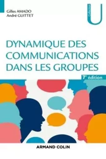 Dynamique des communications dans les groupes - 7e éd. - Gilles Amado, André Guittet - ARMAND COLIN