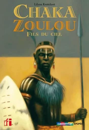 Chaka Zoulou, fils du ciel