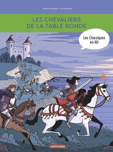 Les Classiques en BD - Les Chevaliers de la Table ronde - Béatrice Bottet - CASTERMAN