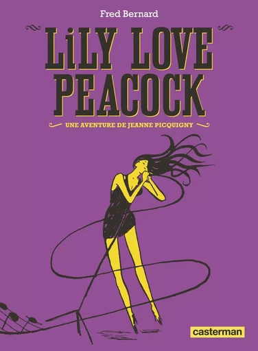 Lily Love Peacock - Fred Bernard - CASTERMAN