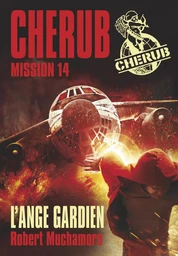 Cherub - Mission 14 : L'ange gardien