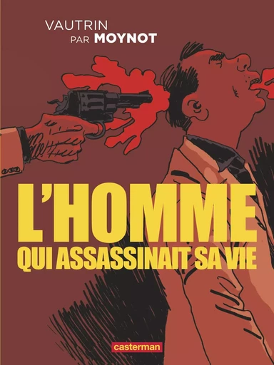 L'homme qui assassinait sa vie - Jean Vautrin - CASTERMAN