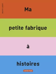 Ma petite fabrique à histoires