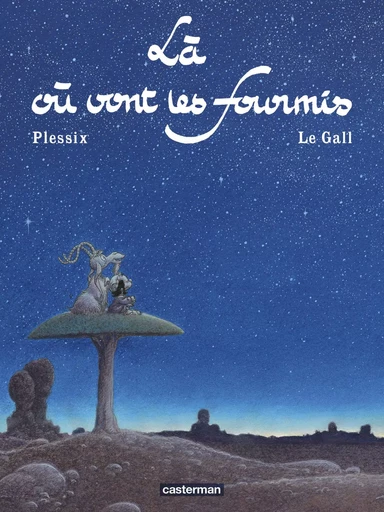 Là où vont les fourmis -  Plessix / Le Gall - CASTERMAN