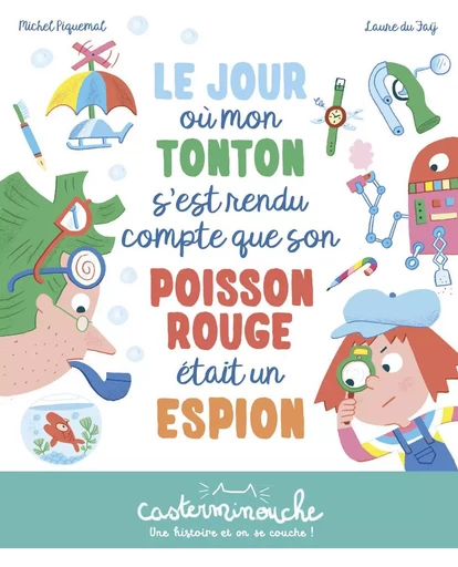 Casterminouche - Le jour où mon tonton s'est rendu compte que son poisson rouge était un espion - Michel Piquemal - CASTERMAN