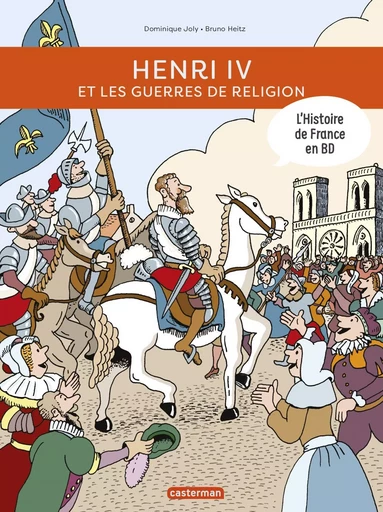 Histoire de France en BD - Henri IV et les guerres de religion - Dominique Joly - CASTERMAN