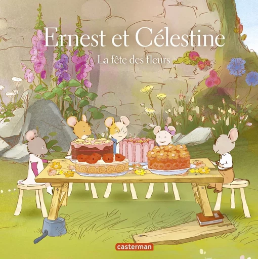 Ernest et Célestine - La fête des fleurs - Alexandra Garibal, Gabrielle Vincent - CASTERMAN