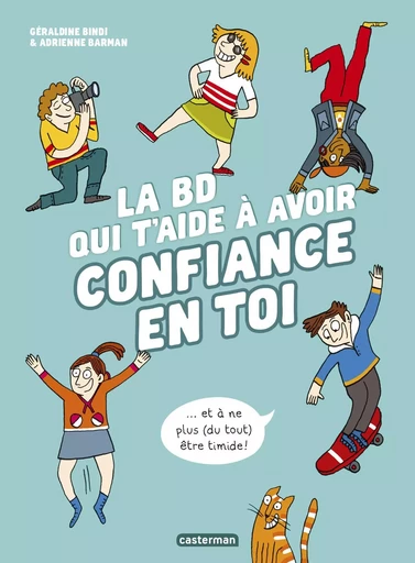 La BD qui t'aide à avoir confiance en toi - Géraldine Bindi - CASTERMAN