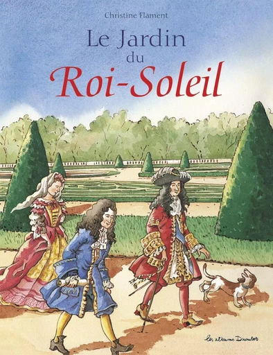 Le Jardin du Roi Soleil - Christine Flament - CASTERMAN