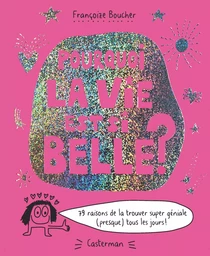 Pourquoi la vie est si belle ?