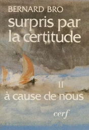 SURPRIS PAR LA CERTITUDE, II