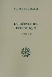 LA PREPARATION EVANGELIQUE - LIVRES II-III