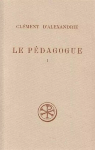 LE PEDAGOGUE - LIVRE 1 -  CLEMENT D'ALEXANDRIE - CERF