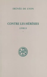 CONTRE LES HERESIES - LIVRE II TOME 1