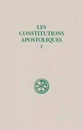 LES CONSTITUTIONS APOSTOLIQUES - TOME 1 (LIVRES I-II)