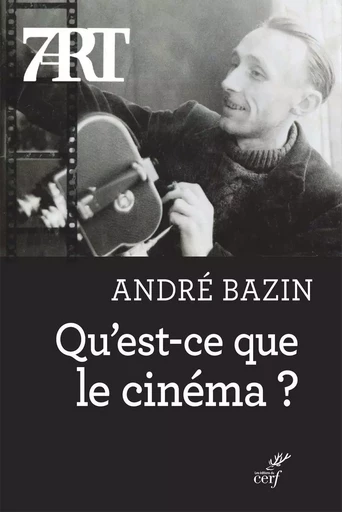 QU'EST-CE QUE LE CINÉMA ? -  BAZIN ANDRE - CERF