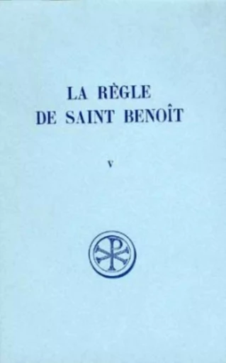 SC 185 LA RÈGLE DE SAINT BENOÎT, V -  BENOIT DE NURSIE - CERF