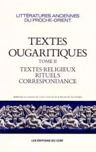 TEXTES OUGARITIQUES - TOME 2 TEXTES RELIGIEUX, RITUELS, CORRESPONDANCE -  COLLECTIF GRF - CERF