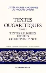 TEXTES OUGARITIQUES - TOME 2 TEXTES RELIGIEUX, RITUELS, CORRESPONDANCE