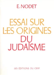 ESSAI SUR LES ORIGINES DU JUDAÏSME