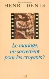 LE MARIAGE, UN SACREMENT POUR LES CROYANTS ?