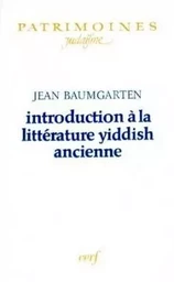 INTRODUCTION A LA LITTERATURE YIDDISH ANCIENNE