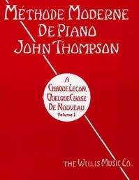 JOHN THOMPSON : METHODE MODERNE DE PIANO JOHN THOMPSON VOLUME 1  - PIANO -  RECUEIL