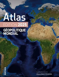 Atlas géopolitique mondial 2025