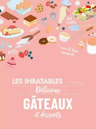 Les inratables : délicieux gâteaux et desserts