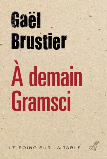 A DEMAIN, GRAMSCI -  BRUSTIER GAEL - CERF