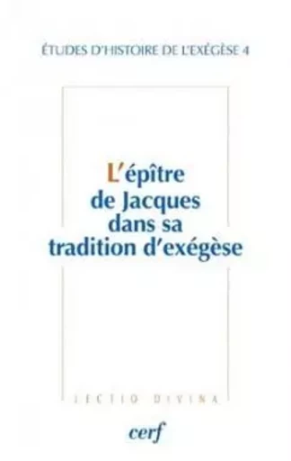 L'épître de Jacques dans sa tradition d'exégèse -  DAHAN GILBERT - CERF