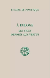 A EULOGE - LES VICES OPPOSES AUX VERTUS