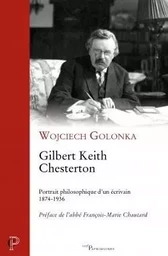 GILBERT KEITH CHESTERTON. PORTRAIT PHILOSOPHIQUE D'UN ÉCRIVAIN. 1874-1936