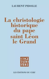 LA CHRISTOLOGIE HISTORIQUE DU PAPE SAINT LÉON LE GRAND