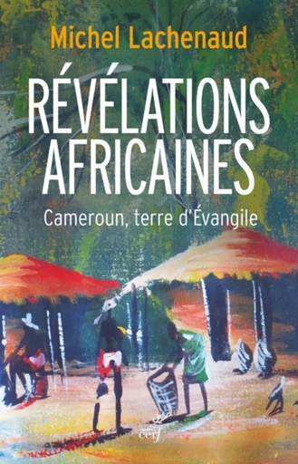 RÉVÉLATIONS AFRICAINES -  LACHENAUD MICHEL - CERF