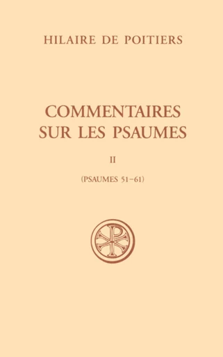 COMMENTAIRES SUR LES PSAUMES - TOME 2 (PSAUMES 51-61) -  HILAIRE DE POITIERS - CERF