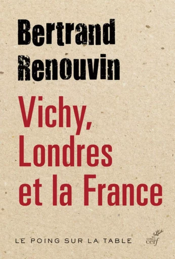 VICHY, LONDRES ET LA FRANCE -  RENOUVIN BERTRAND - CERF