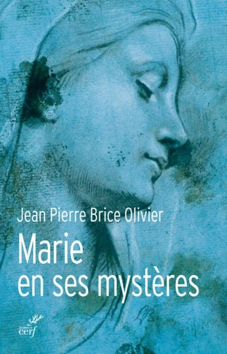 TOUJOURS VIERGE. MARIE EN SES MYSTÈRES -  OLIVIER JEAN-PIERRE BRICE - CERF